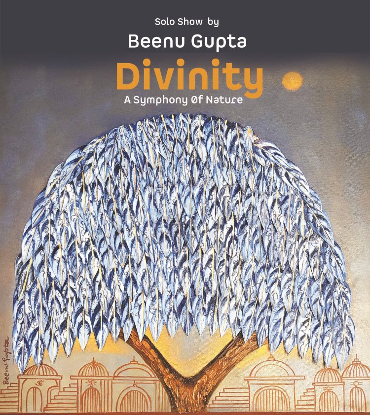 Divinity – A symphony of Nature a solo art exhibition by Artist Beenu Gupta
